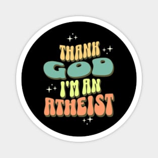 Thank God I'm An Atheist Non-Believer Magnet